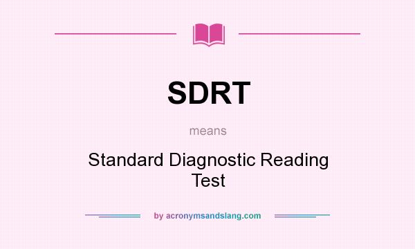 What does SDRT mean? It stands for Standard Diagnostic Reading Test