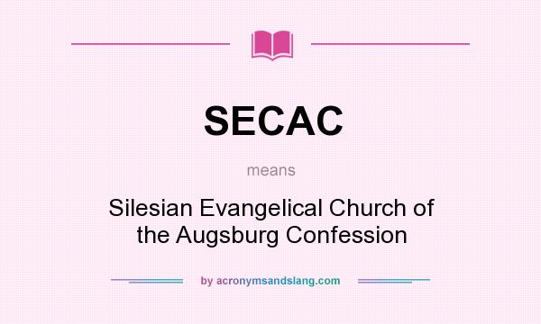 What does SECAC mean? It stands for Silesian Evangelical Church of the Augsburg Confession