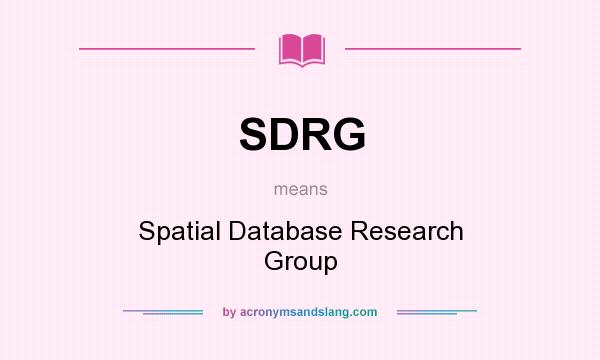 What does SDRG mean? It stands for Spatial Database Research Group
