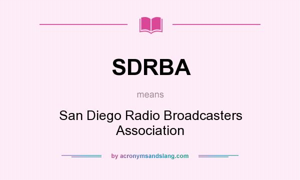 What does SDRBA mean? It stands for San Diego Radio Broadcasters Association