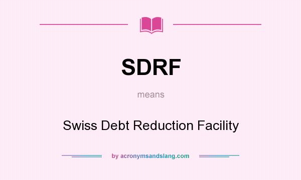 What does SDRF mean? It stands for Swiss Debt Reduction Facility