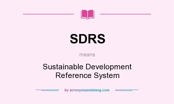 What does SDRS mean? It stands for Sustainable Development Reference System