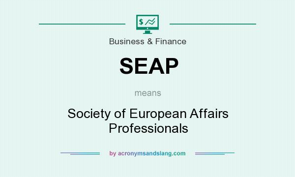 What does SEAP mean? It stands for Society of European Affairs Professionals