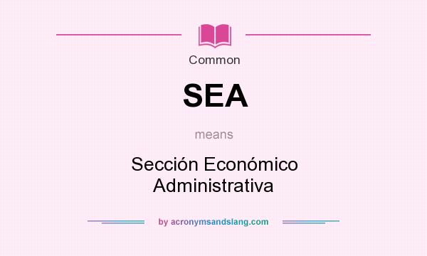 What does SEA mean? It stands for Sección Económico Administrativa