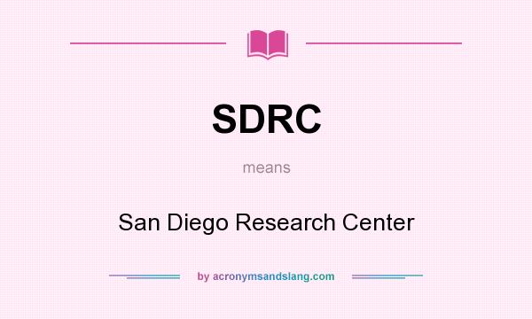What does SDRC mean? It stands for San Diego Research Center