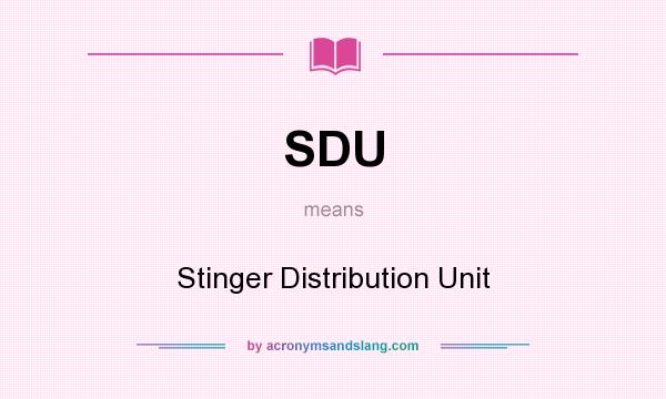 What does SDU mean? It stands for Stinger Distribution Unit