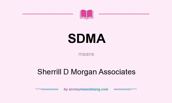 What does SDMA mean? It stands for Sherrill D Morgan Associates