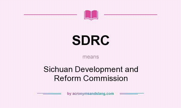 What does SDRC mean? It stands for Sichuan Development and Reform Commission