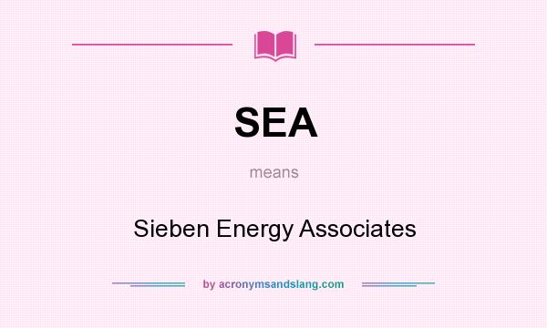 What does SEA mean? It stands for Sieben Energy Associates