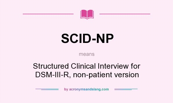 What does SCID-NP mean? It stands for Structured Clinical Interview for DSM-III-R, non-patient version