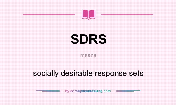 What does SDRS mean? It stands for socially desirable response sets