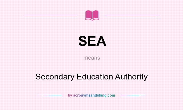 What does SEA mean? It stands for Secondary Education Authority