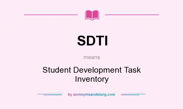 What does SDTI mean? It stands for Student Development Task Inventory