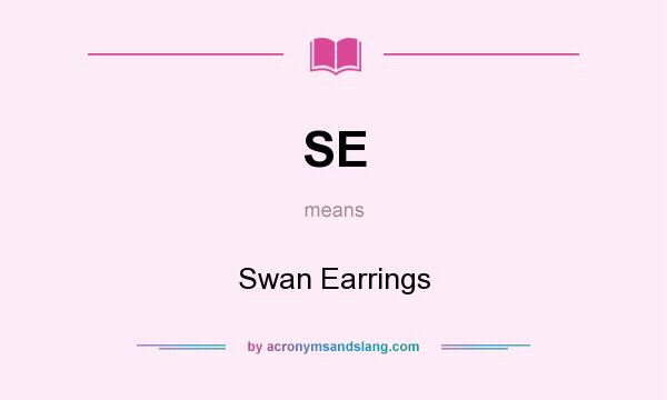 What does SE mean? It stands for Swan Earrings