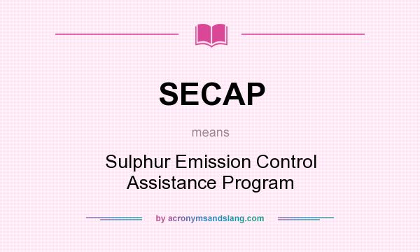 What does SECAP mean? It stands for Sulphur Emission Control Assistance Program