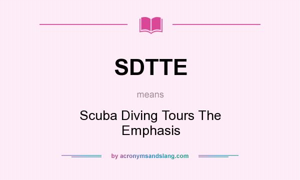 What does SDTTE mean? It stands for Scuba Diving Tours The Emphasis
