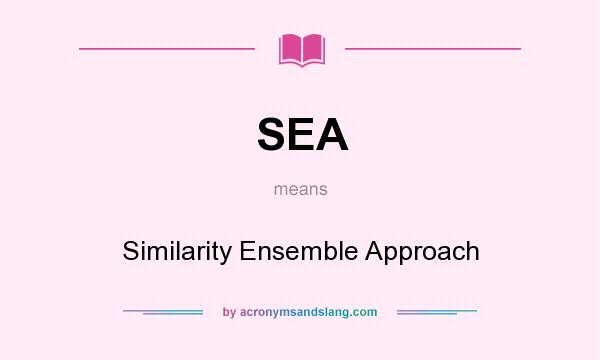 What does SEA mean? It stands for Similarity Ensemble Approach