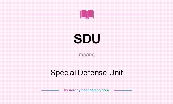What does SDU mean? It stands for Special Defense Unit