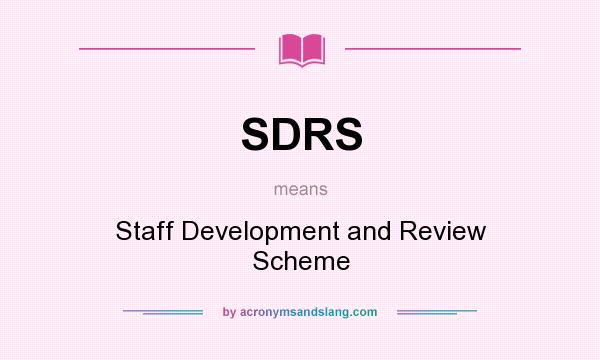 What does SDRS mean? It stands for Staff Development and Review Scheme