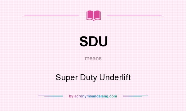 What does SDU mean? It stands for Super Duty Underlift