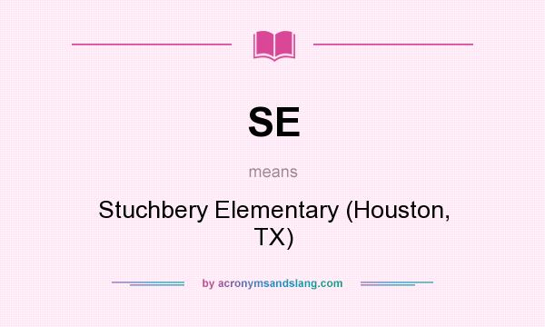 What does SE mean? It stands for Stuchbery Elementary (Houston, TX)