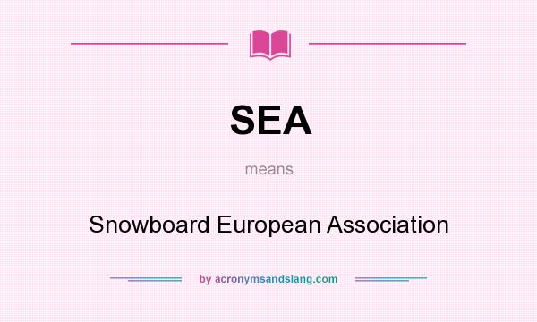 What does SEA mean? It stands for Snowboard European Association