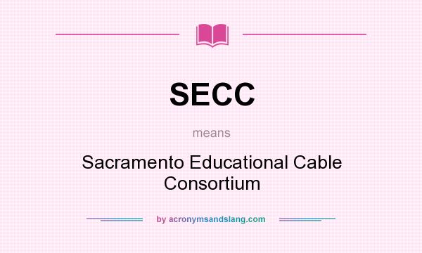 What does SECC mean? It stands for Sacramento Educational Cable Consortium