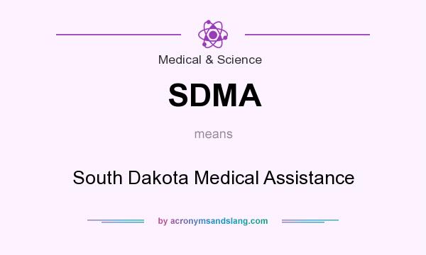 What does SDMA mean? It stands for South Dakota Medical Assistance