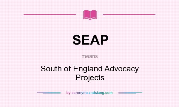 What does SEAP mean? It stands for South of England Advocacy Projects