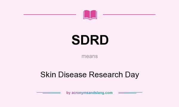 What does SDRD mean? It stands for Skin Disease Research Day