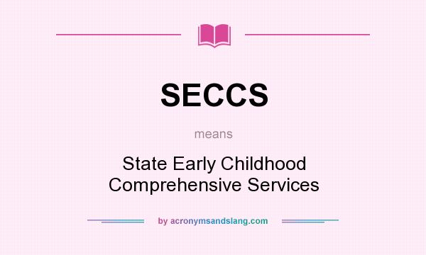 What does SECCS mean? It stands for State Early Childhood Comprehensive Services