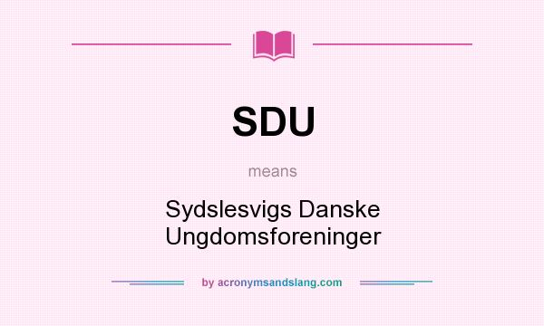 What does SDU mean? It stands for Sydslesvigs Danske Ungdomsforeninger