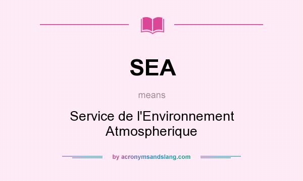 What does SEA mean? It stands for Service de l`Environnement Atmospherique