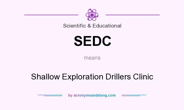 What does SEDC mean? It stands for Shallow Exploration Drillers Clinic