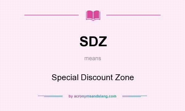 What does SDZ mean? It stands for Special Discount Zone