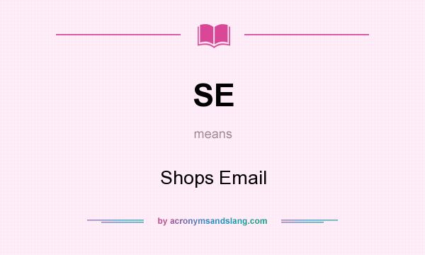 What does SE mean? It stands for Shops Email