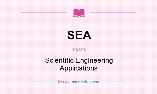 What does SEA mean? It stands for Scientific Engineering Applications