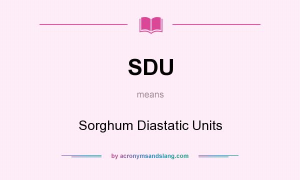 What does SDU mean? It stands for Sorghum Diastatic Units