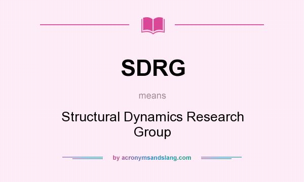 What does SDRG mean? It stands for Structural Dynamics Research Group
