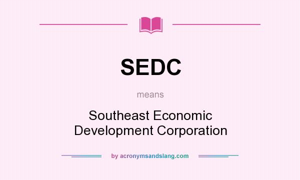 What does SEDC mean? It stands for Southeast Economic Development Corporation