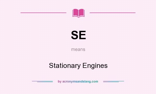 What does SE mean? It stands for Stationary Engines