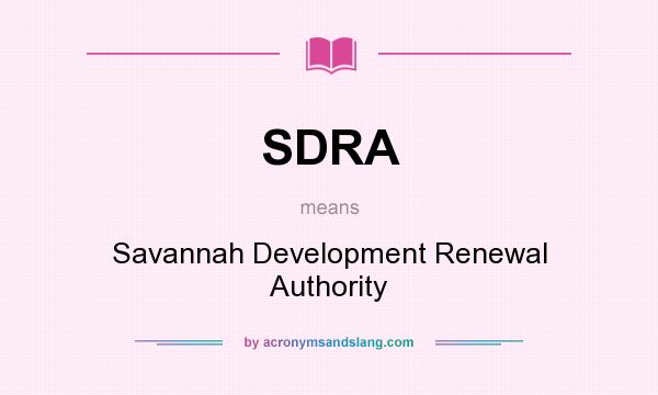 What does SDRA mean? It stands for Savannah Development Renewal Authority