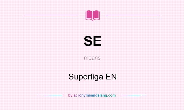 What does SE mean? It stands for Superliga EN