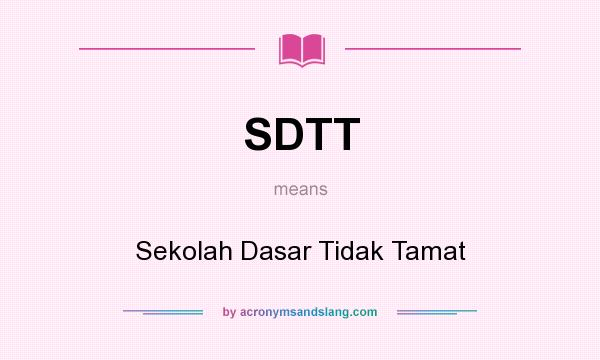 What does SDTT mean? It stands for Sekolah Dasar Tidak Tamat