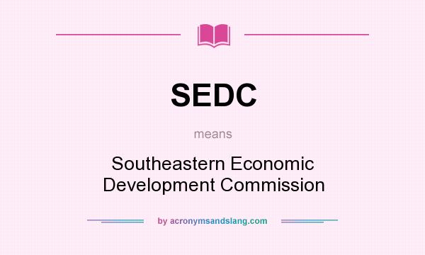 What does SEDC mean? It stands for Southeastern Economic Development Commission