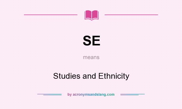 What does SE mean? It stands for Studies and Ethnicity