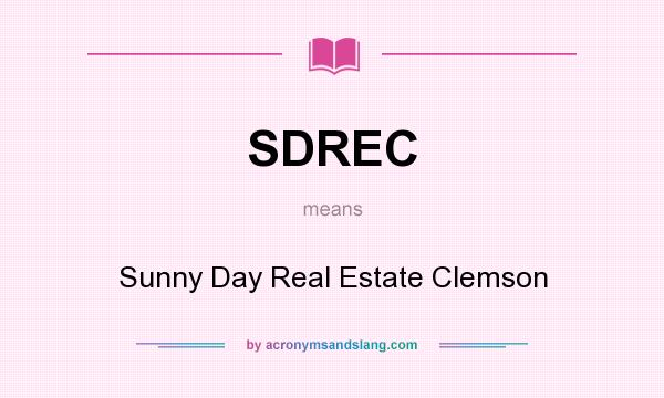 What does SDREC mean? It stands for Sunny Day Real Estate Clemson