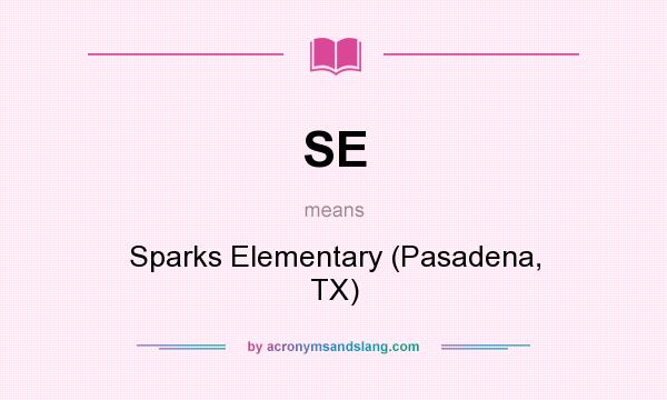 What does SE mean? It stands for Sparks Elementary (Pasadena, TX)