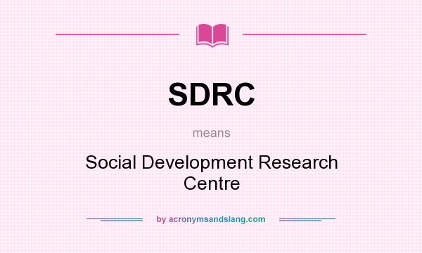 What does SDRC mean? It stands for Social Development Research Centre