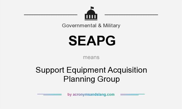 What does SEAPG mean? It stands for Support Equipment Acquisition Planning Group